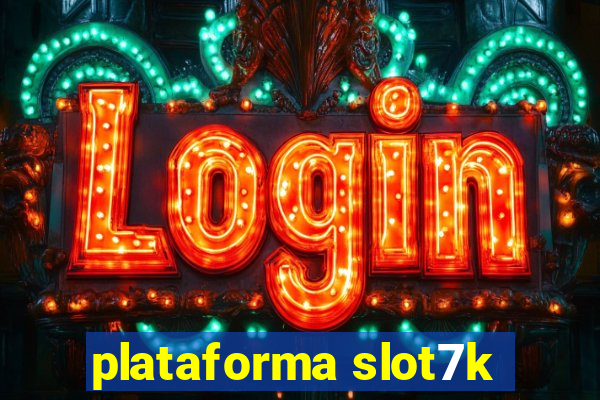 plataforma slot7k